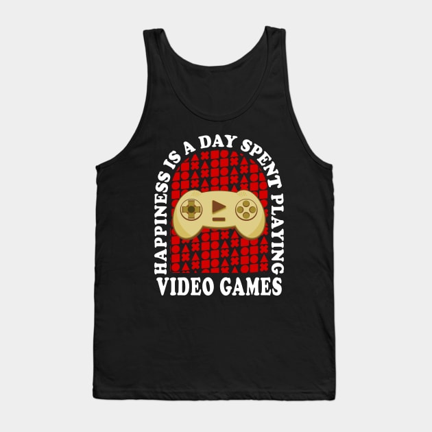 Happiness Is A Day Spent Playing Video Games Gaming Tank Top by JaussZ